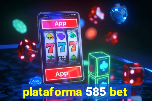 plataforma 585 bet